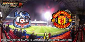 Prediksi Crystal Palace vs Manchester United 04 Maret 2021