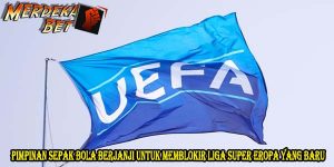 Pimpinan sepak bola berjanji untuk memblokir Liga Super Eropa yang baru