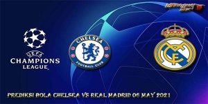Prediksi Bola Chelsea Vs Real Madrid 06 May 2021